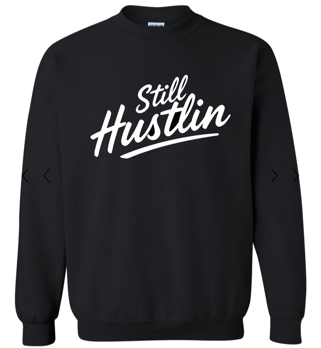 Still hustlin(sweatshirt)